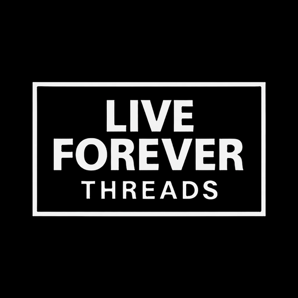 Live Forever Threads